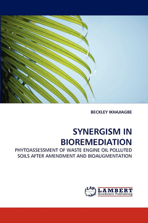 SYNERGISM IN BIOREMEDIATION: PHYTOASSESSMENT OF WASTE ENGINE OIL POLLUTED SOILS AFTER AMENDMENT AND BIOAUGMENTATION,Used