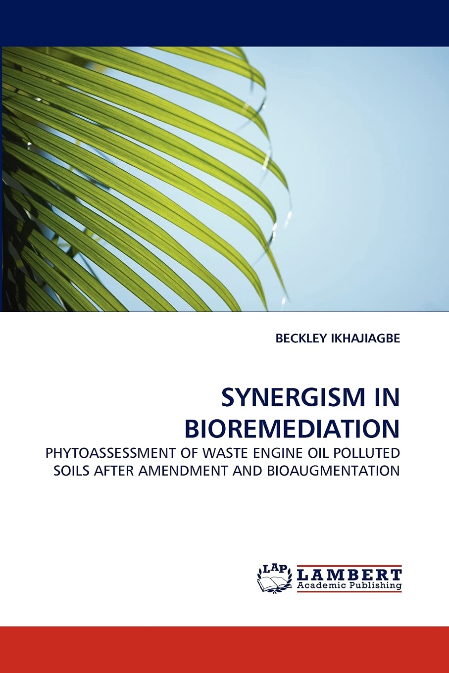 SYNERGISM IN BIOREMEDIATION: PHYTOASSESSMENT OF WASTE ENGINE OIL POLLUTED SOILS AFTER AMENDMENT AND BIOAUGMENTATION,Used