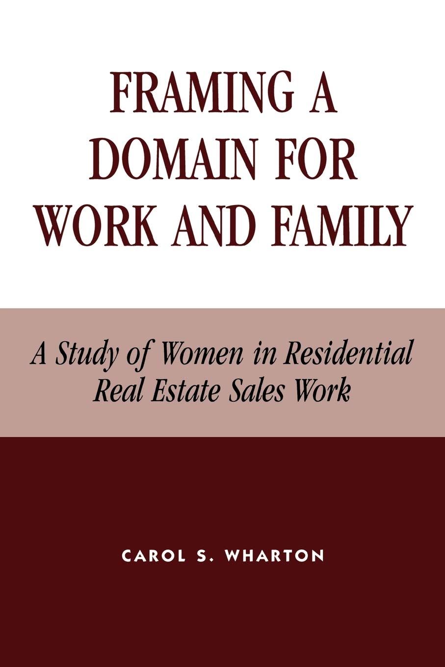 Framing a Domain for Work and Family: A Study of Women in Residential Real Estate Sales Work