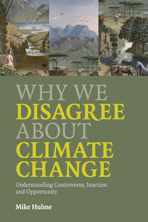 Why We Disagree about Climate Change: Why We Disagree About Climate Change: Understanding Controversy, Inaction and Opportunity,Used