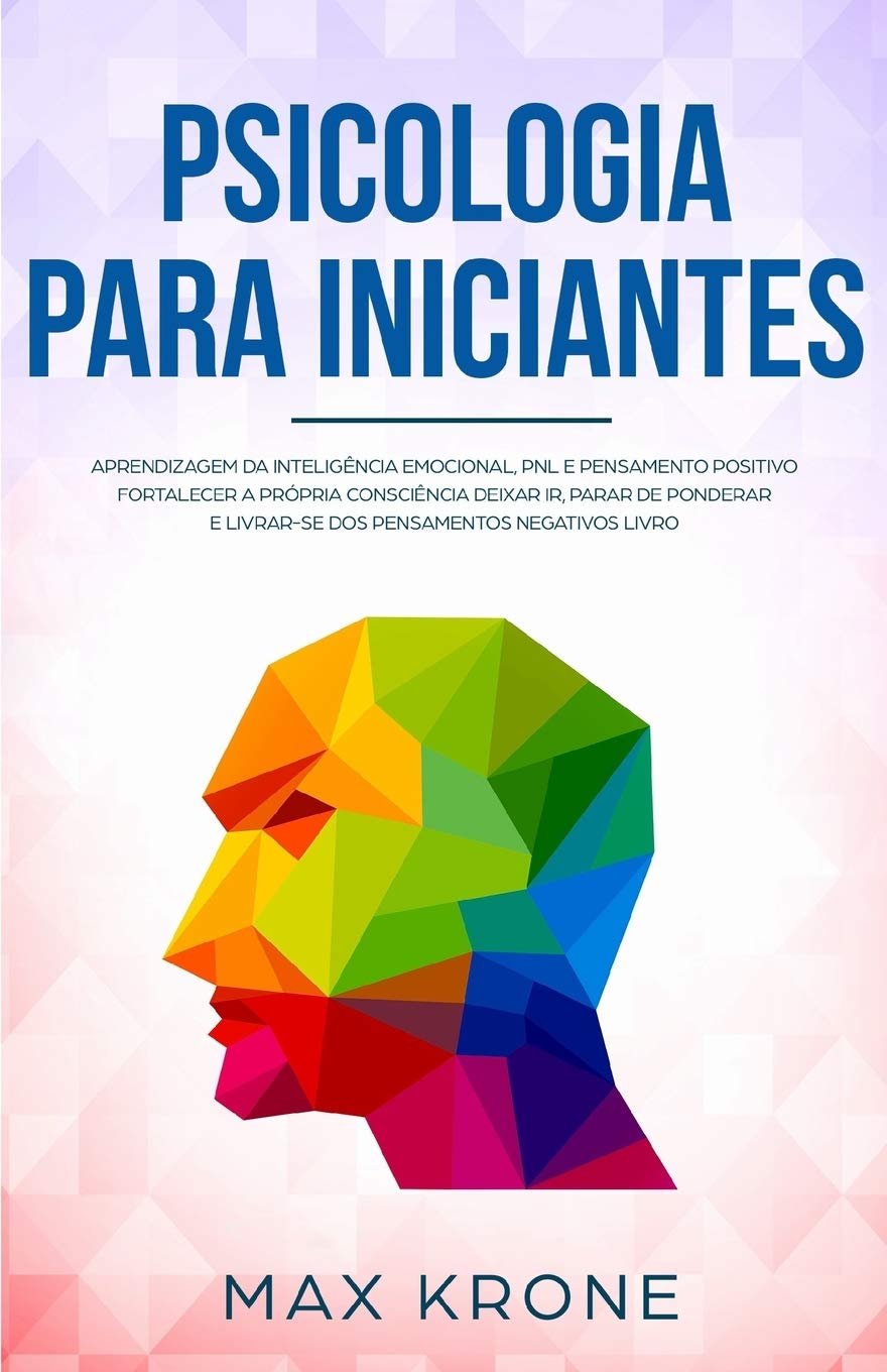 Psicologia para iniciantes: Aprendizagem da Inteligncia Emocional, PNL e Pensamento Positivo Fortalecer a prpria conscincia De,Used