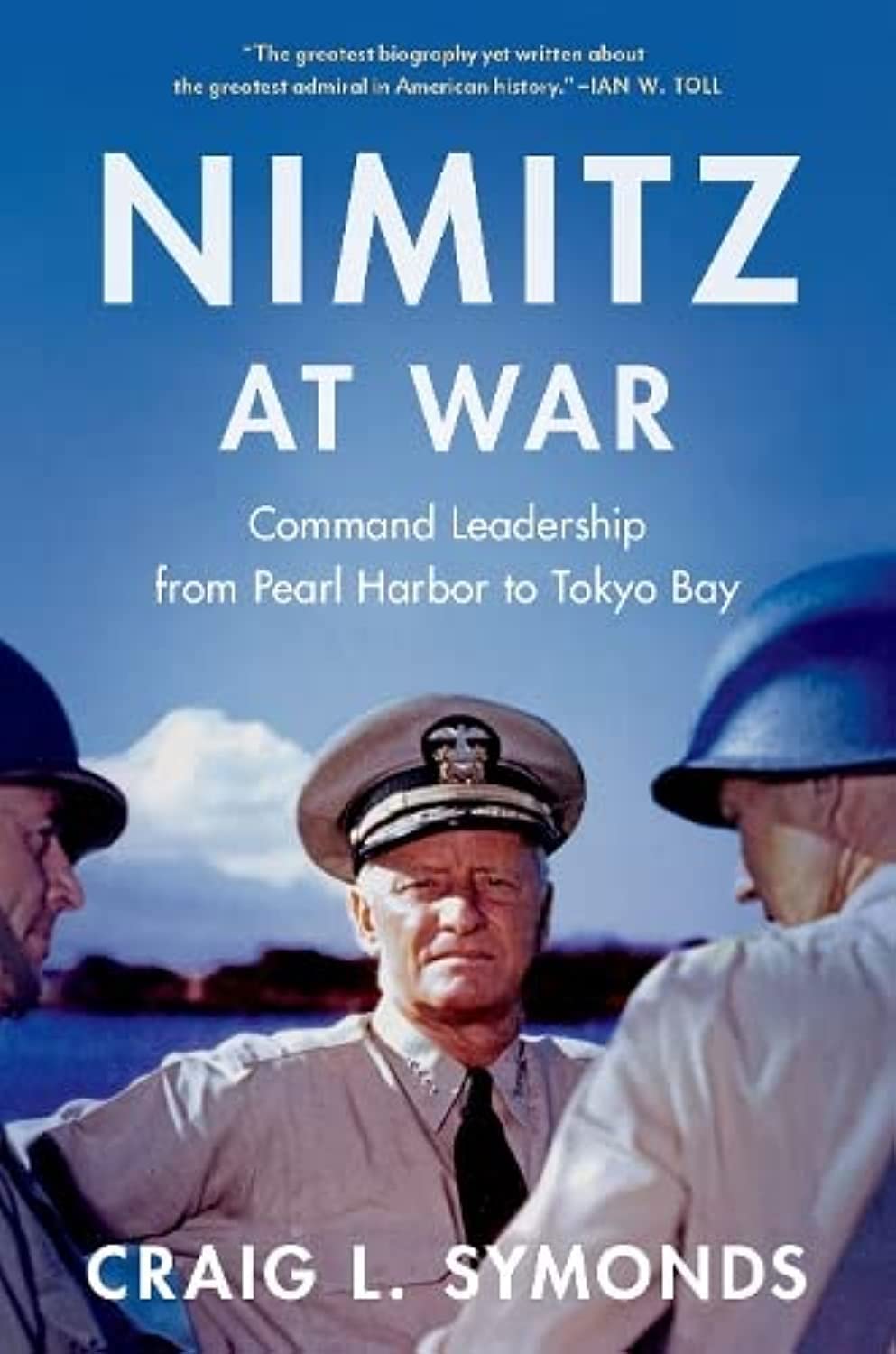 Nimitz At War: Command Leadership From Pearl Harbor To Tokyo Bay,New