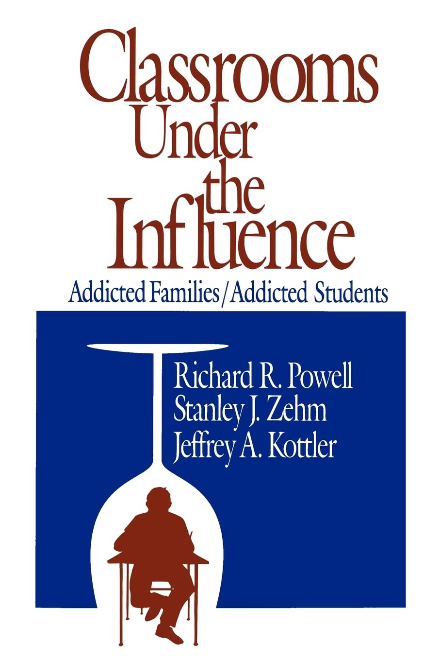 Classrooms Under The Influence: Addicted Families/Addicted Students (Environment),Used
