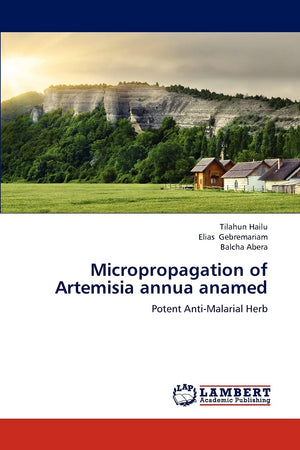 Micropropagation of Artemisia annua anamed: Potent AntiMalarial Herb,Used