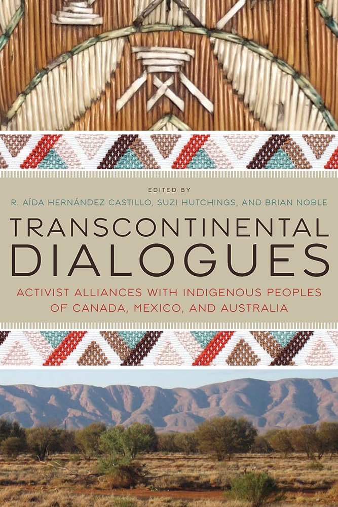 Transcontinental Dialogues: Activist Alliances With Indigenous Peoples Of Canada, Mexico, And Australia (Critical Issues In Indi,Used