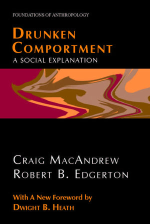 Drunken Comportment: A Social Explanation (Foundations of Anthropology),Used