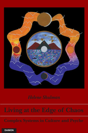 Living At The Edge Of Chaos: Complex Systems In Culture And Psyche
