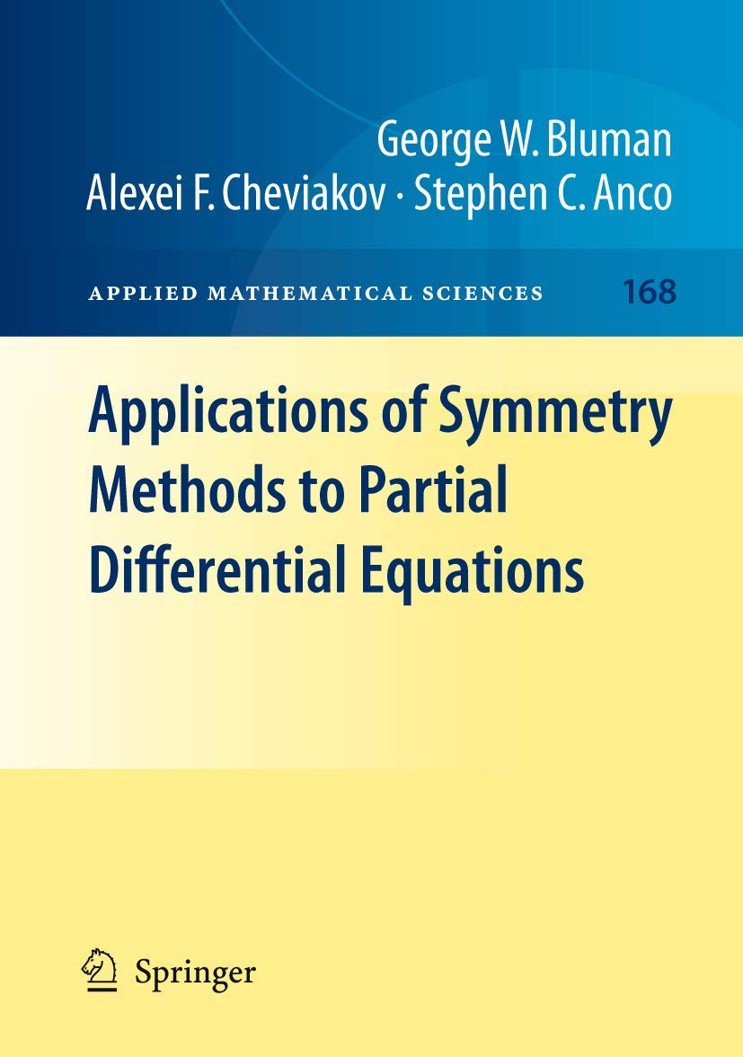 Applications of Symmetry Methods to Partial Differential Equations (Applied Mathematical Sciences, 168),New