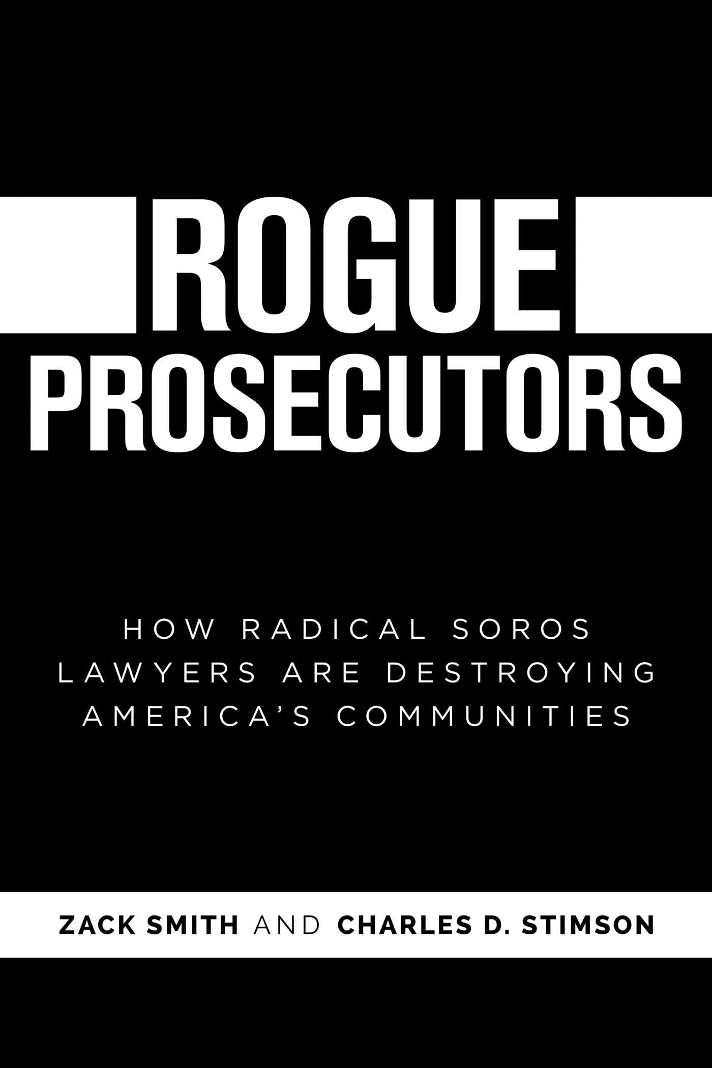 Rogue Prosecutors: How Radical Soros Lawyers Are Destroying America'S Communities,Used
