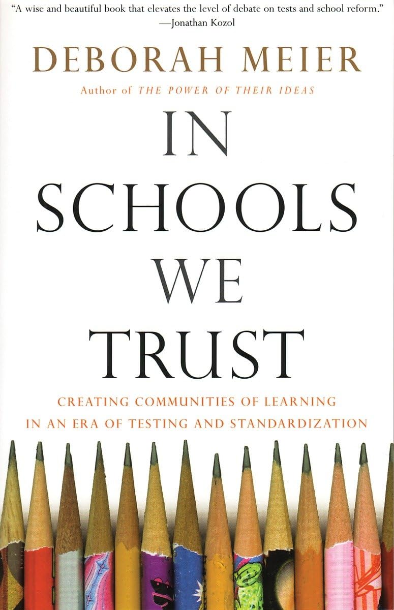 In Schools We Trust: Creating Communities Of Learning In An Era Of Testing And Standardization,Used