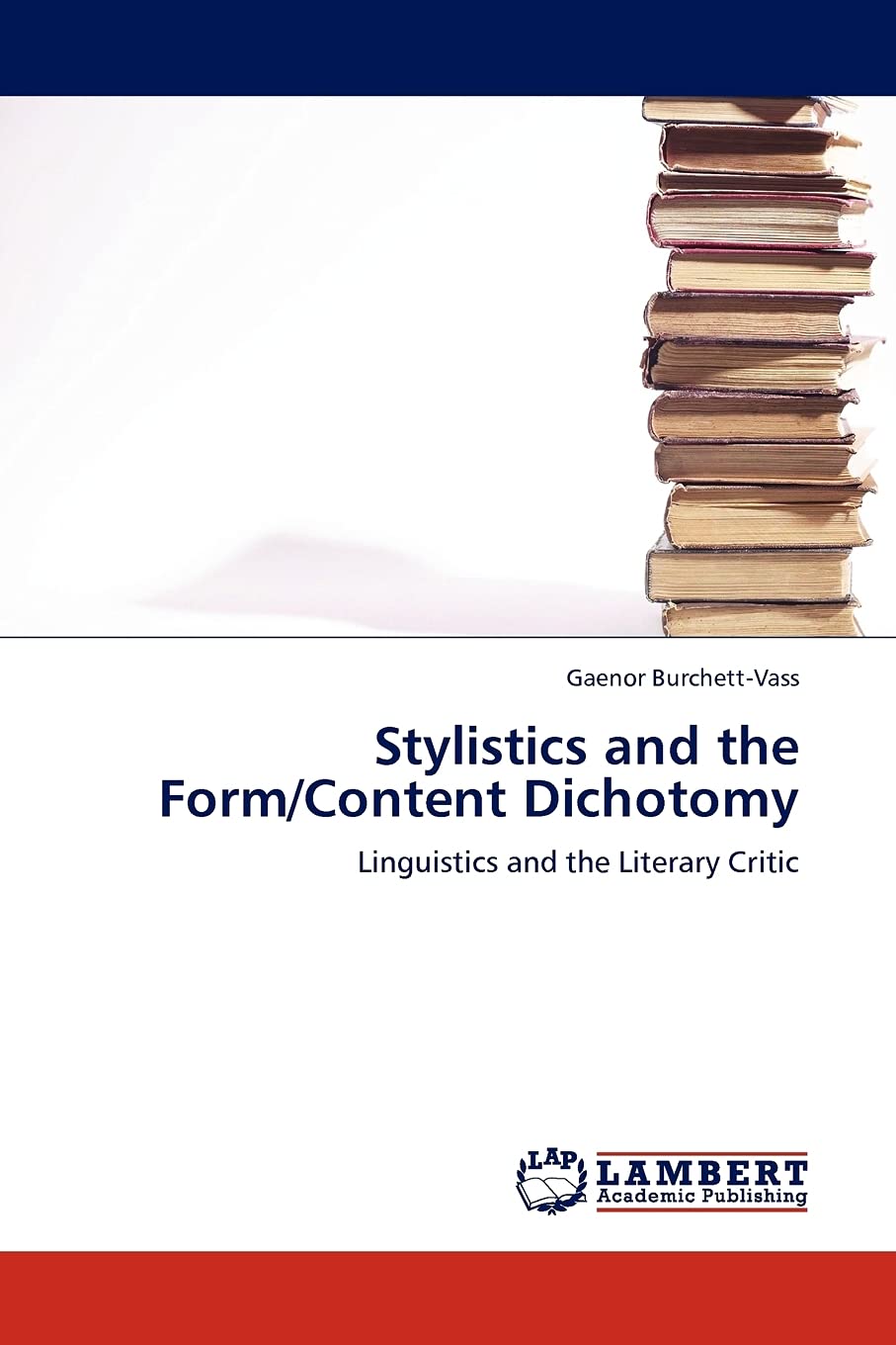 Stylistics and the Form/Content Dichotomy: Linguistics and the Literary Critic,Used