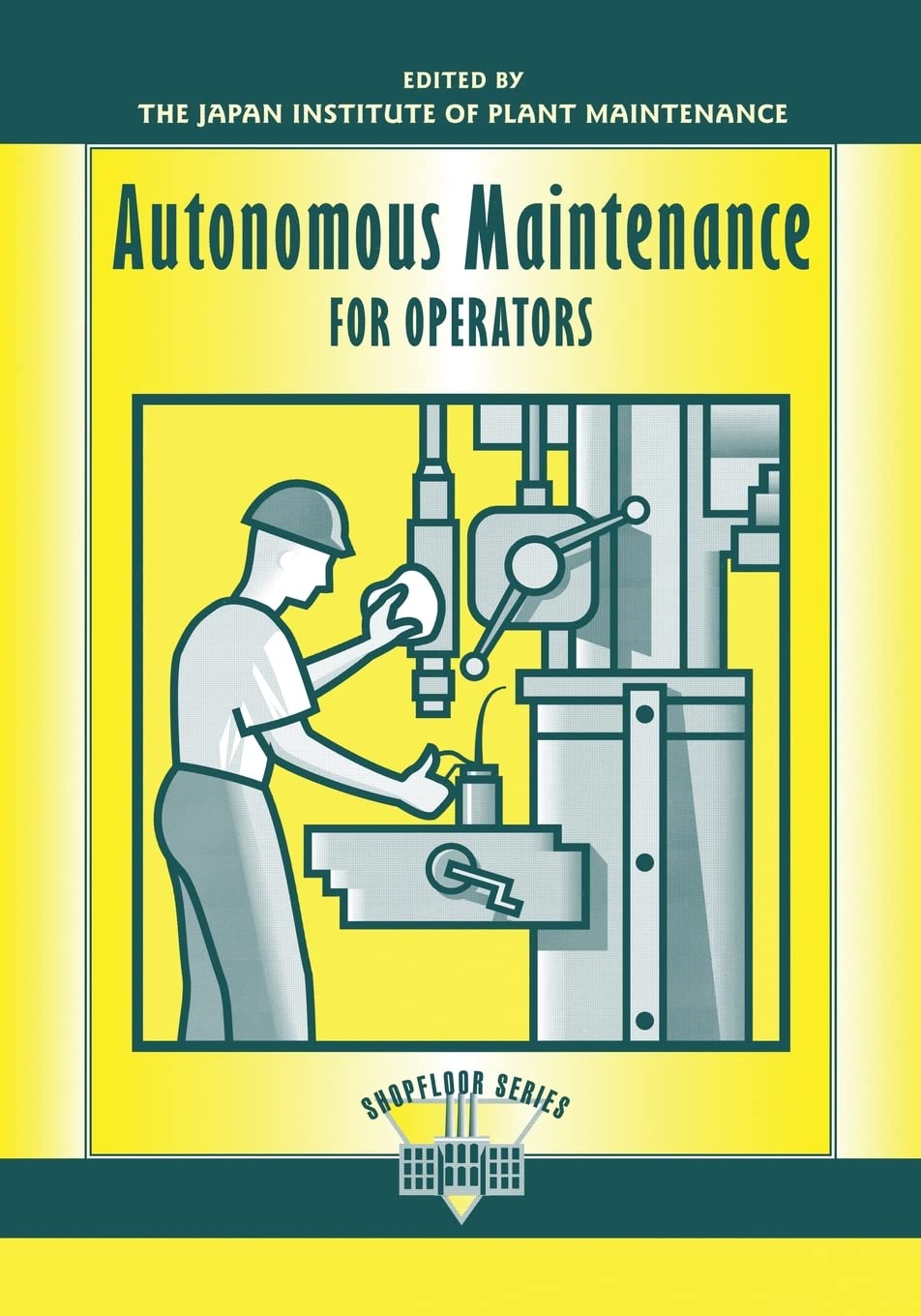 Autonomous Maintenance for Operators (The Shopfloor Series),New