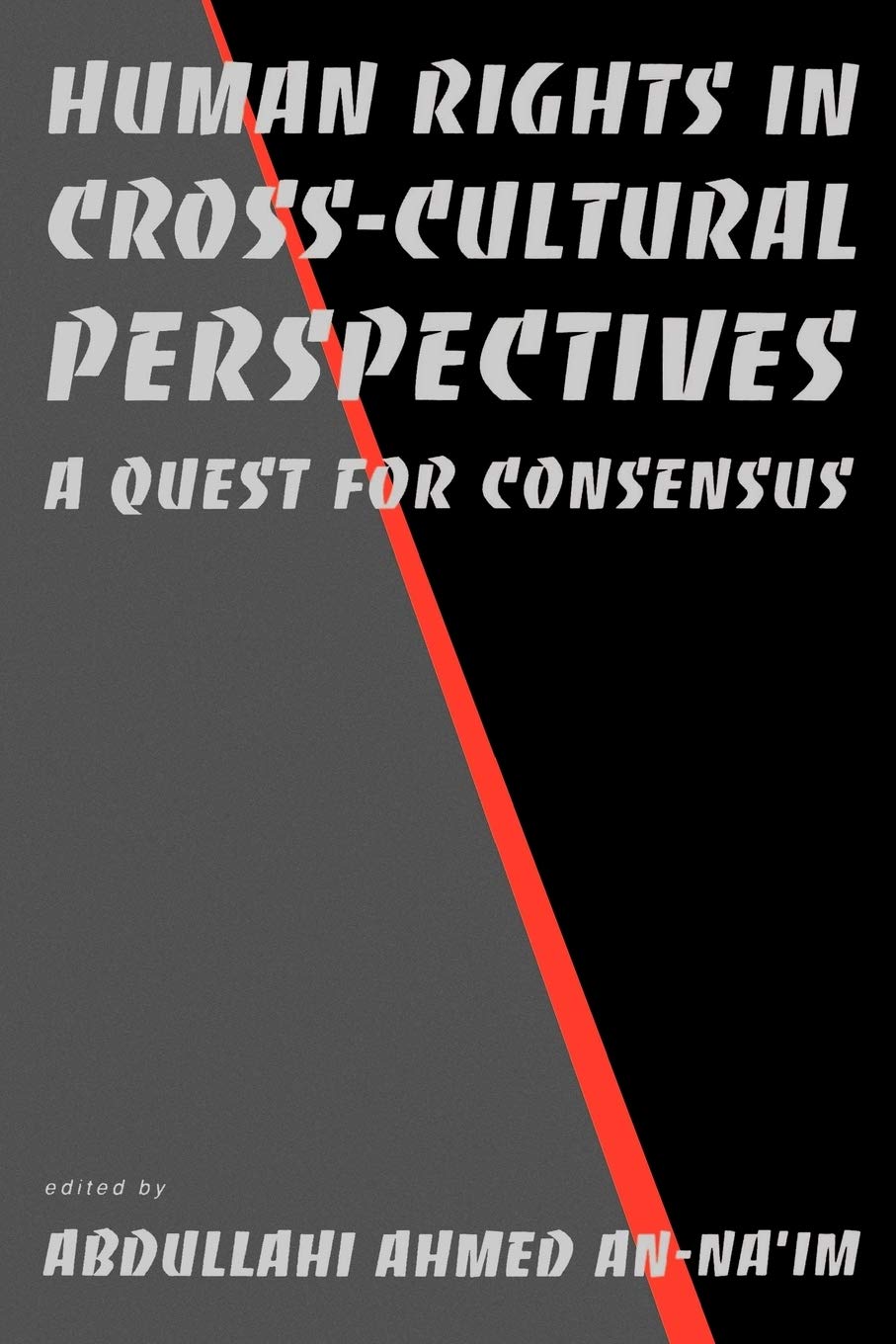 Human Rights In Crosscultural Perspectives: A Quest For Consensus (Pennsylvania Studies In Human Rights),New