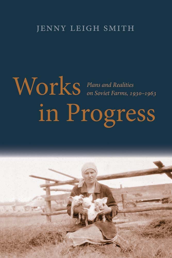 Works in Progress: Plans and Realities on Soviet Farms, 19301963 (Yale Agrarian Studies Series),Used