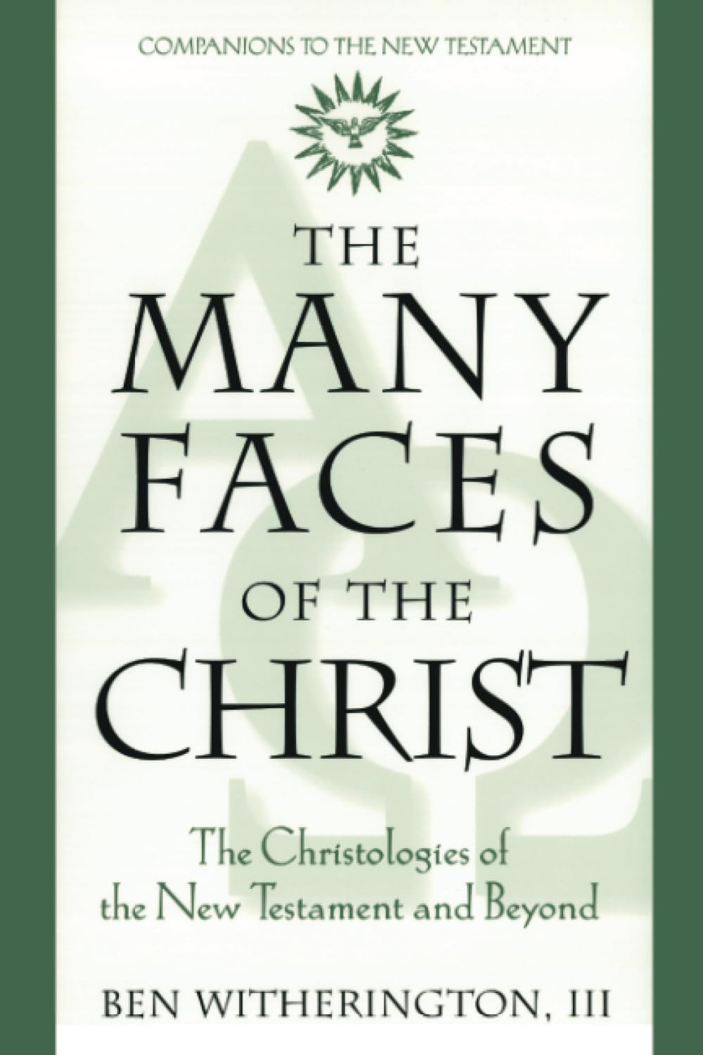 The Many Faces of Christ: The Christologies of the New Testament and Beyond (Companions to the New Testament),New