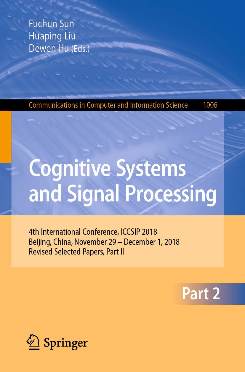 Cognitive Systems and Signal Processing: 4th International Conference, ICCSIP 2018, Beijing, China, November 29  December 1, 20,Used