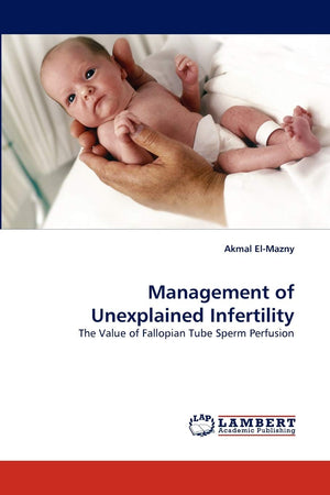 Management of Unexplained Infertility: The Value of Fallopian Tube Sperm Perfusion,Used