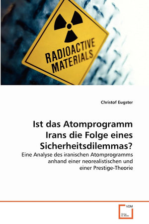 Ist das Atomprogramm Irans die Folge eines Sicherheitsdilemmas?: Eine Analyse des iranischen Atomprogramms anhand einer neoreali,Used