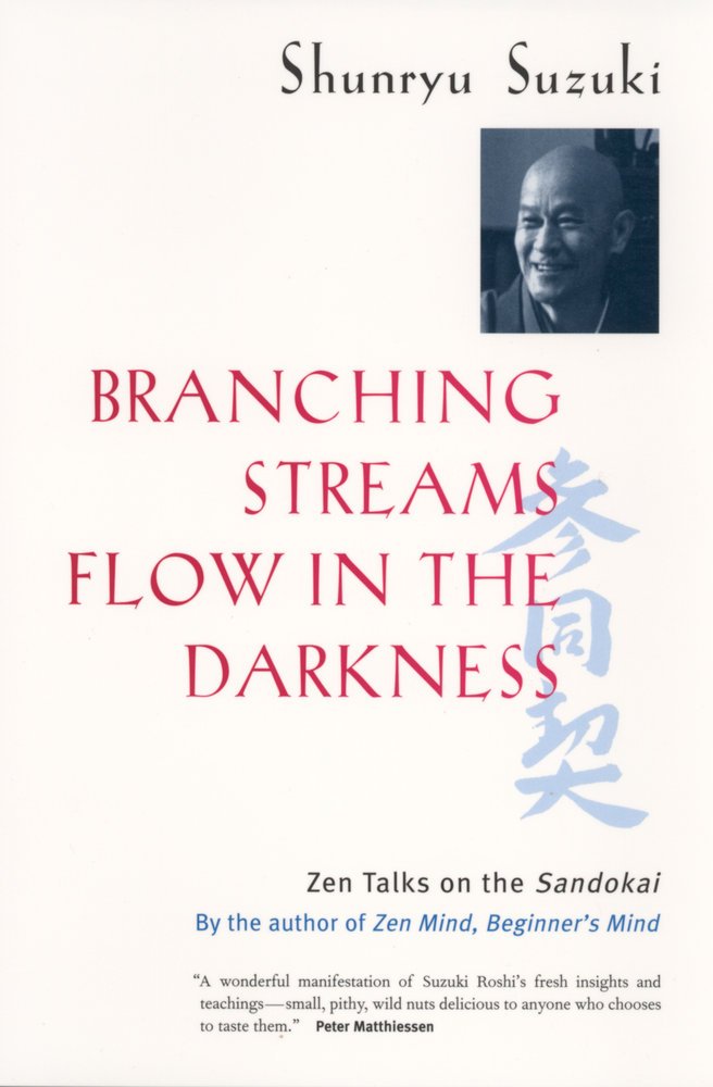 Branching Streams Flow In The Darkness: Zen Talks On The Sandokai,New