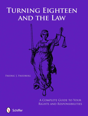 Turning Eighteen and the Law: A Complete Guide to Your New Rights and Responsibilities,Used