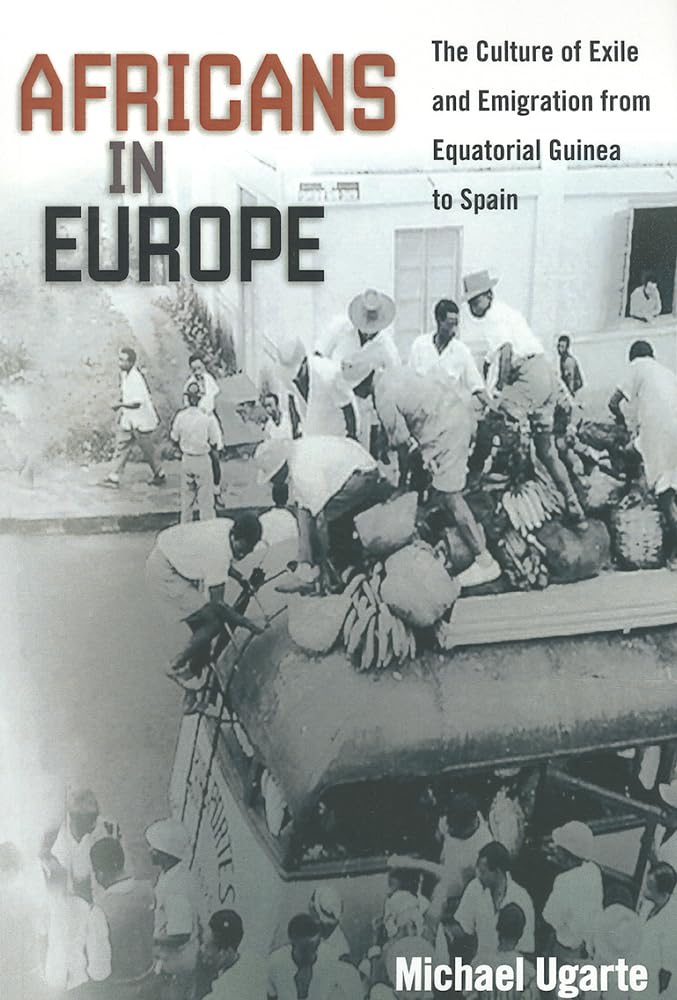Africans in Europe: The Culture of Exile and Emigration from Equatorial Guinea to Spain (Studies of World Migrations),Used