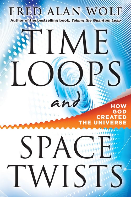 Time Loops And Space Twists: How God Created The Universe,New