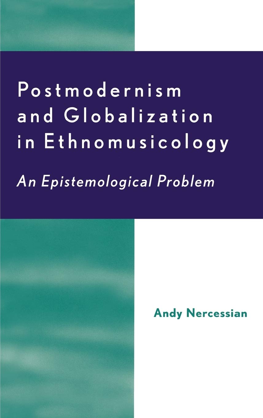 Postmodernism And Globalization In Ethnomusicology: An Epistemological Problem,Used