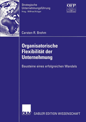 Organisatorische Flexibilitt der Unternehmung: Bausteine eines erfolgreichen Wandels (Strategische Unternehmungsfhrung) (German ,Used