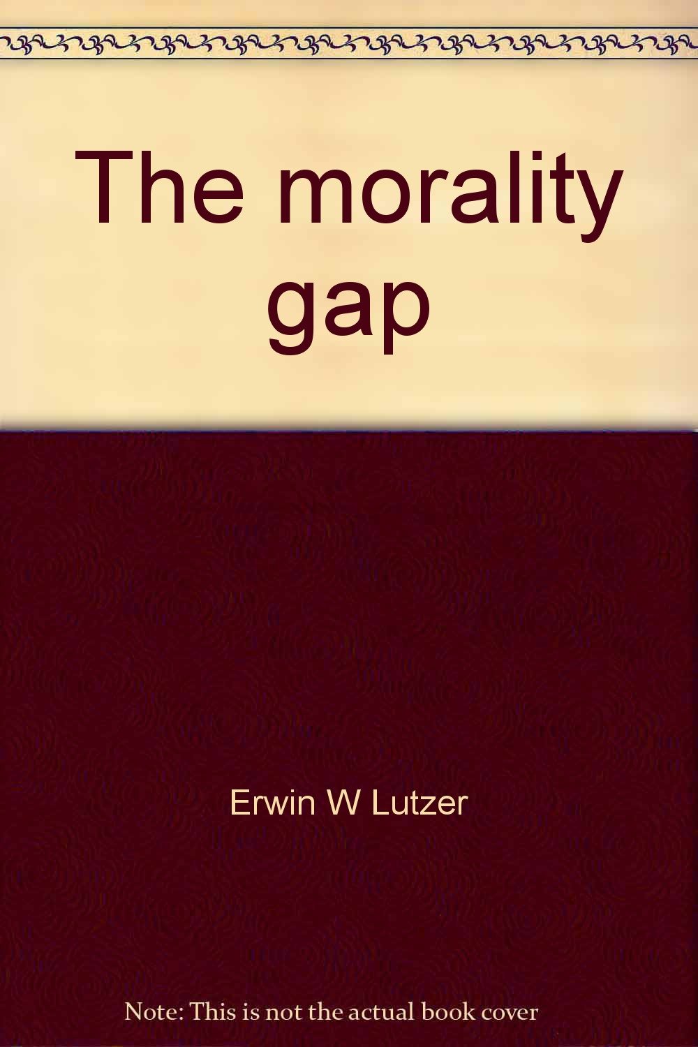 The morality gap;: An evangelical response to situation ethics, (Moody evangelical focus),Used