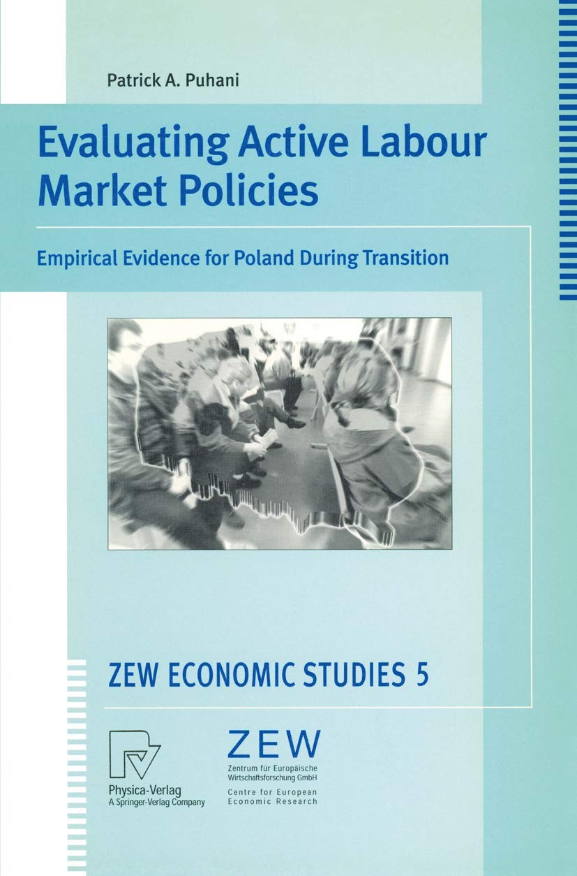 Evaluating Active Labour Market Policies: Empirical Evidence for Poland During Transition (ZEW Economic Studies, 5),Used