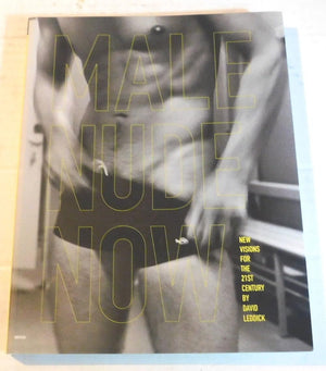 Male Nude Now: New Visions For The 21St Century