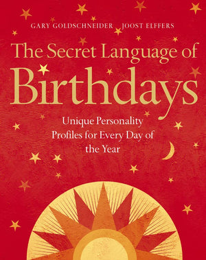 The Secret Language Of Birthdays : Unique Personality Guides For Every Day Of The Year,New
