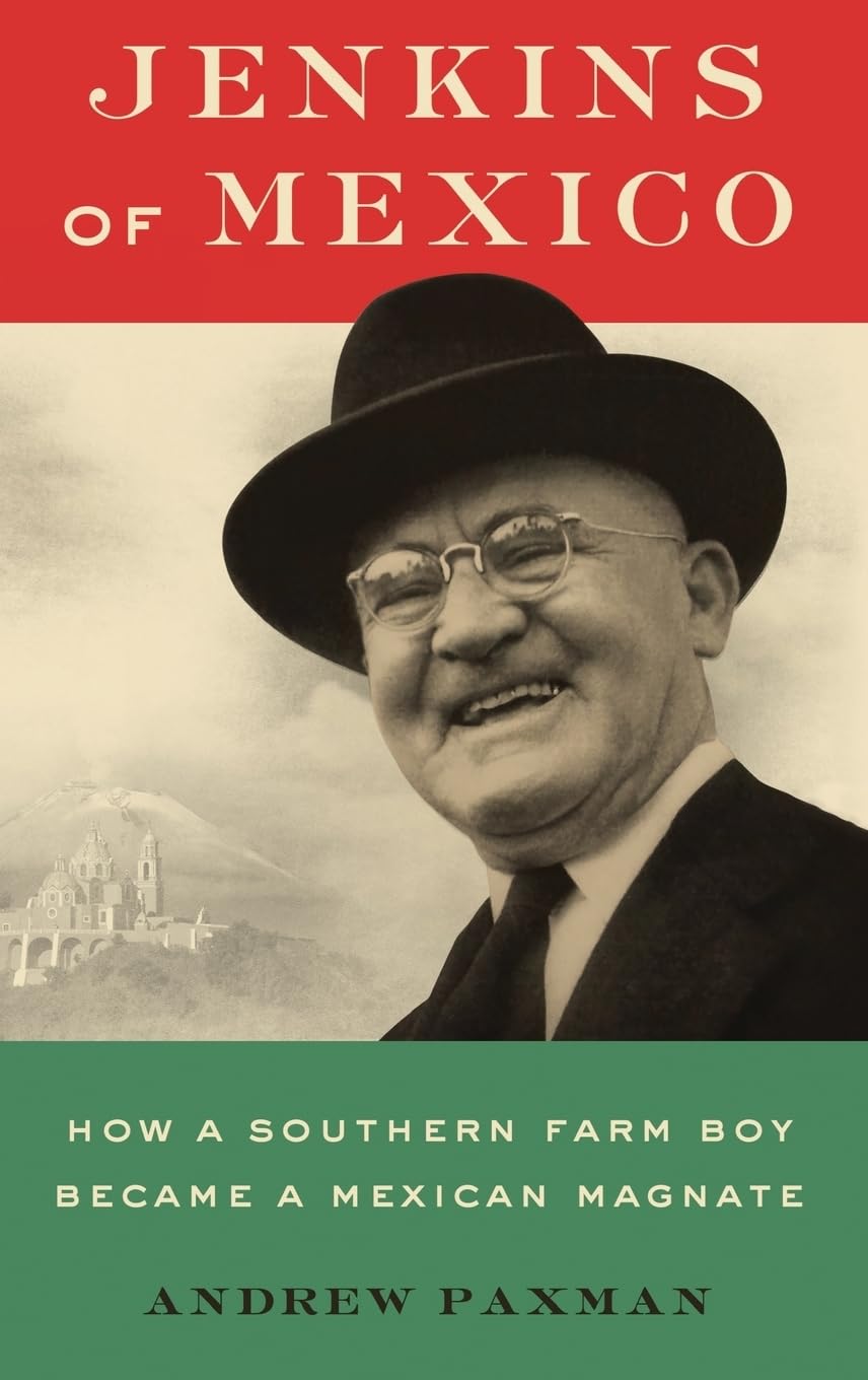 Jenkins of Mexico: How a Southern Farm Boy Became a Mexican Magnate,Used