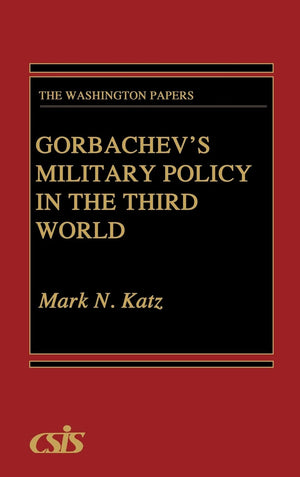 Gorbachev'S Military Policy In The Third World (The Washington Papers)