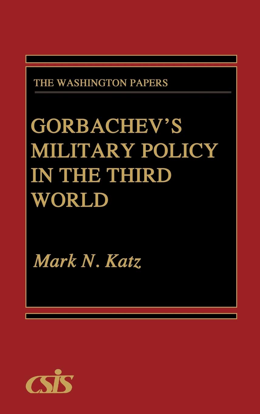 Gorbachev'S Military Policy In The Third World (The Washington Papers)