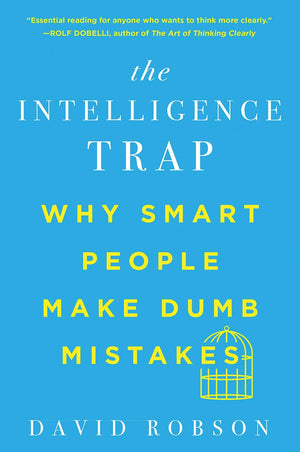 The Intelligence Trap: Why Smart People Make Dumb Mistakes,Used