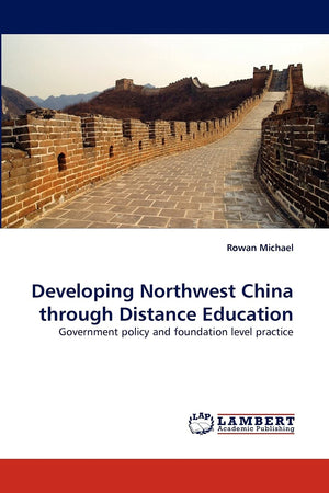 Developing Northwest China through Distance Education: Government policy and foundation level practice,Used