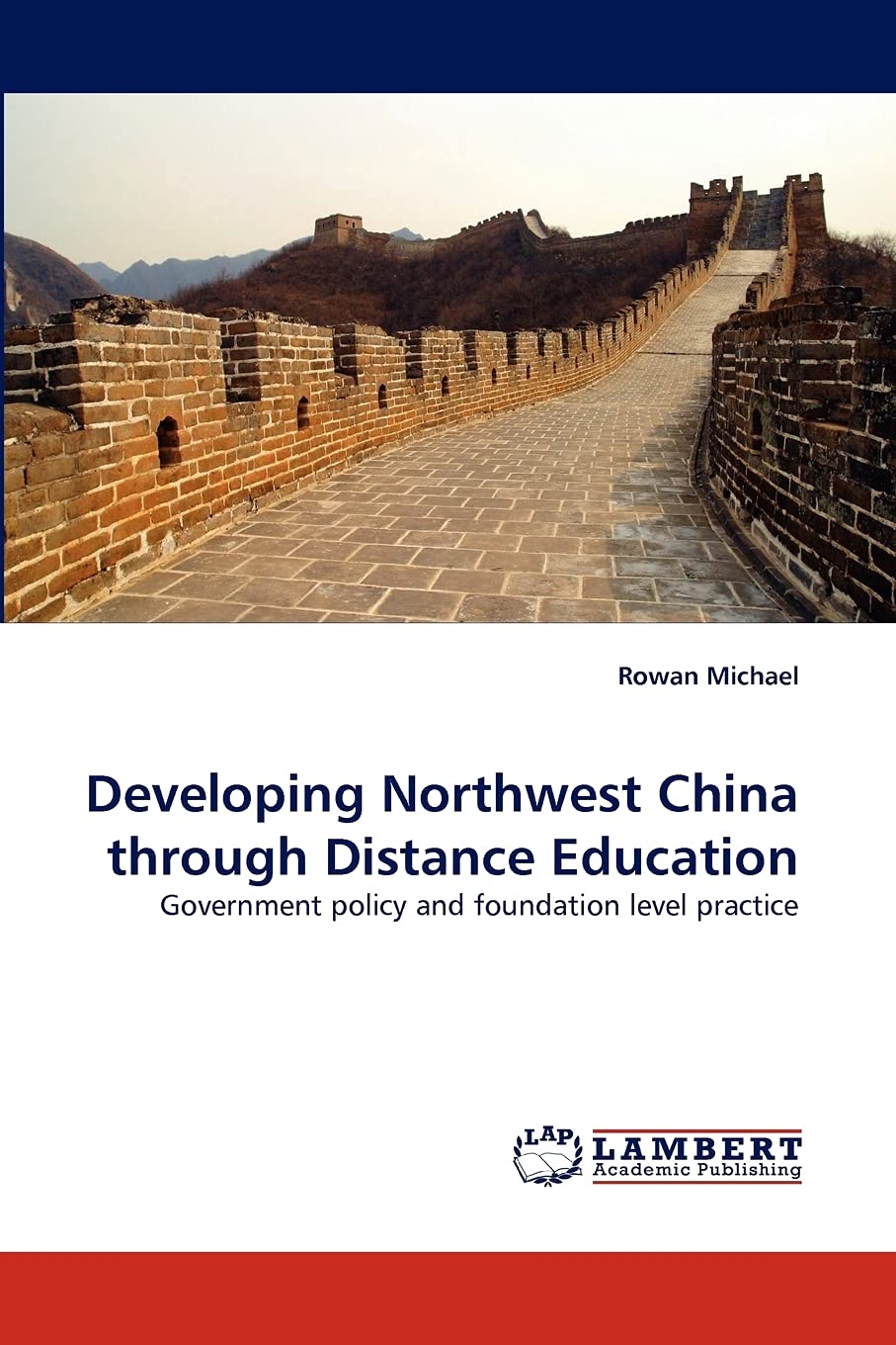 Developing Northwest China through Distance Education: Government policy and foundation level practice,Used