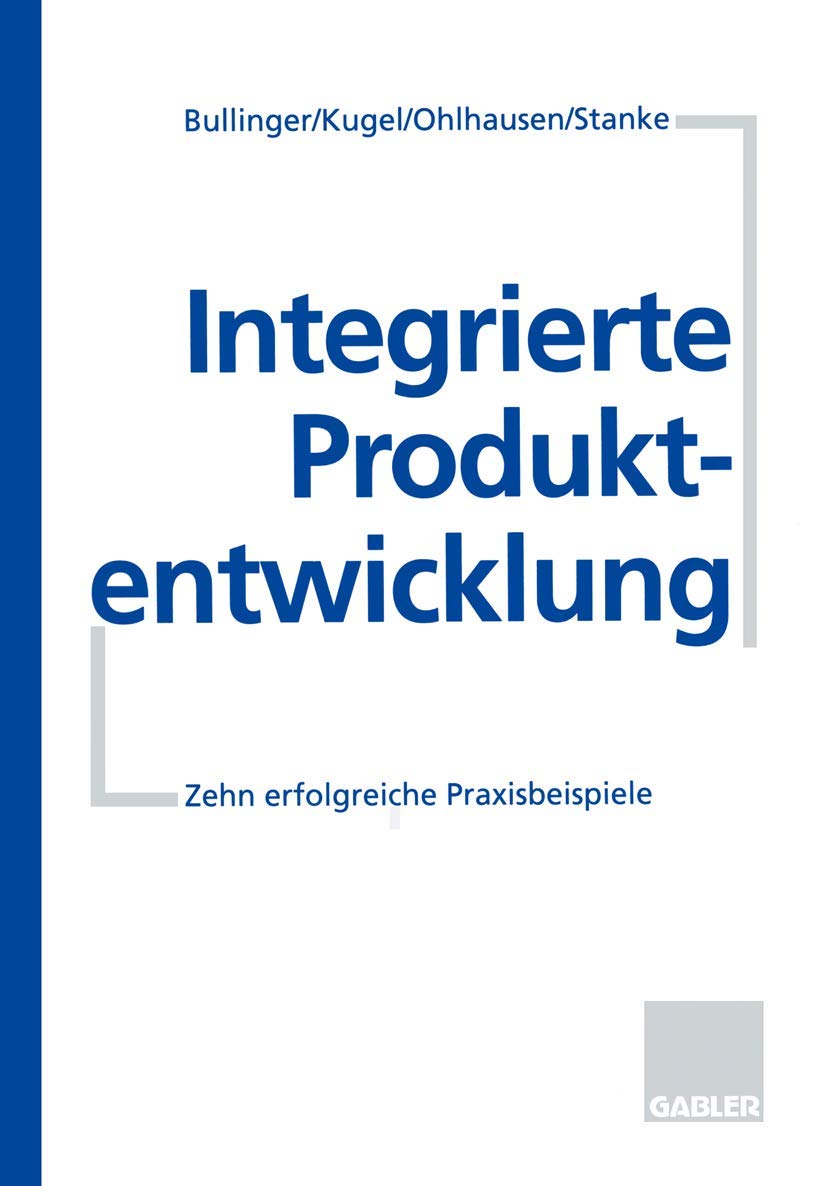 Integrierte Produktentwicklung: Zehn Erfolgreiche Praxisbeispiele (German Edition),Used