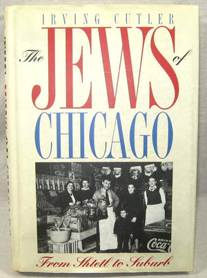The Jews of Chicago: Fron Shtetl to Suburb (Ethnic History of Chicago),Used