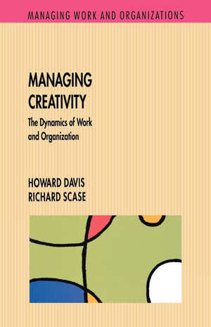 Managing Creativity: The Dynamics of Work and Organization,Used