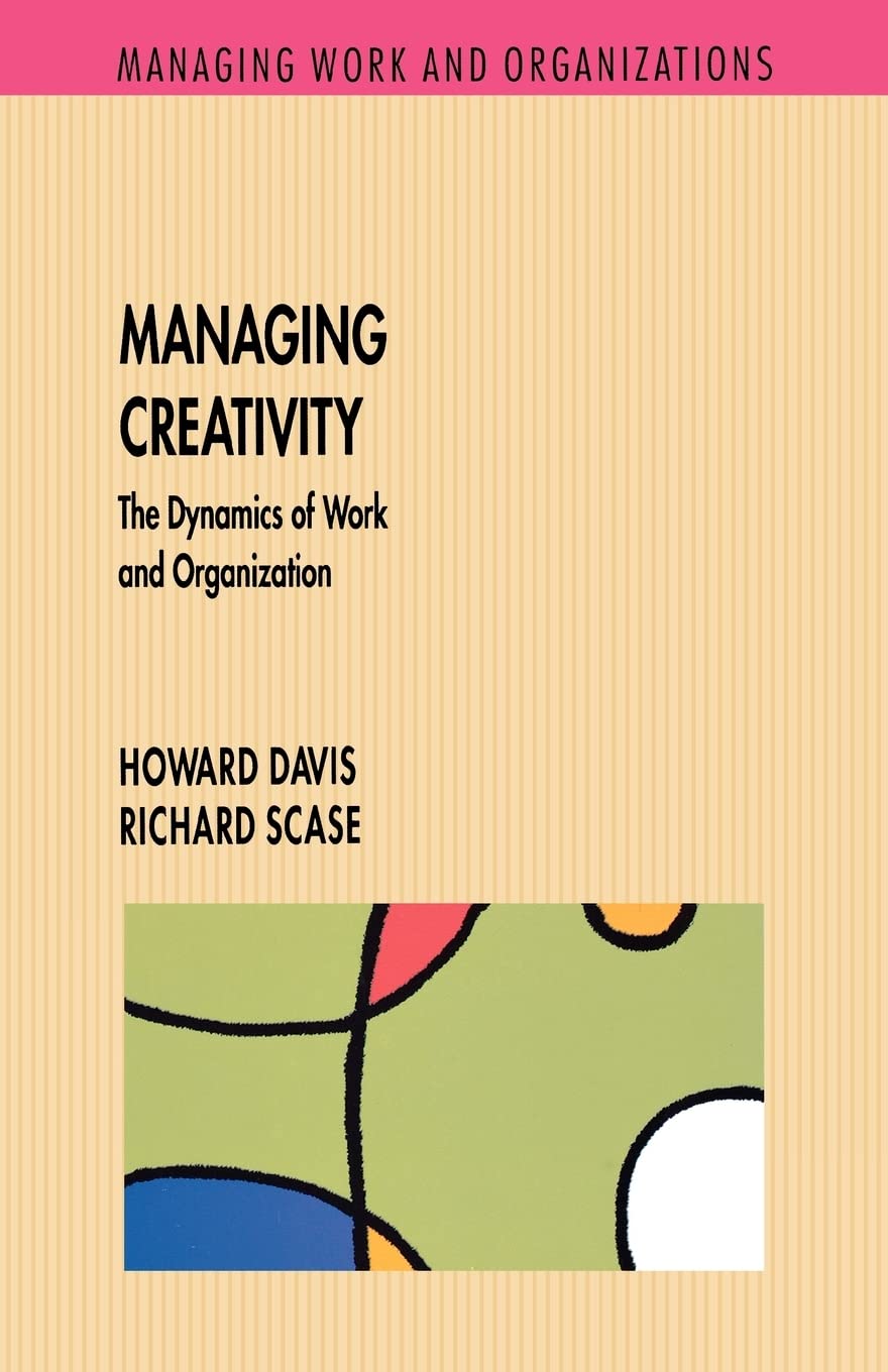Managing Creativity: The Dynamics of Work and Organization,Used