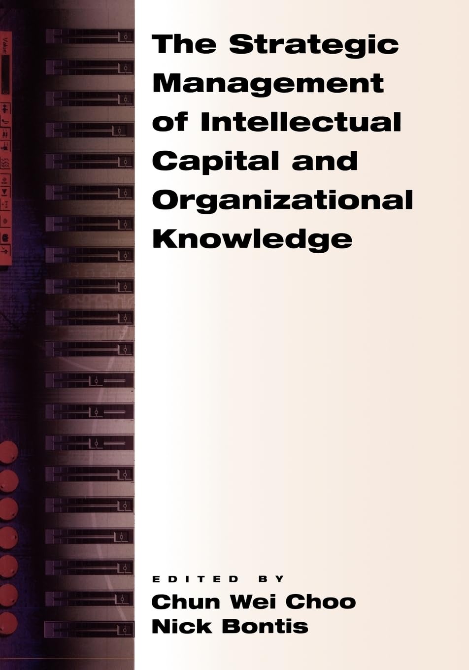The Strategic Management Of Intellectual Capital And Organizational Knowledge,Used