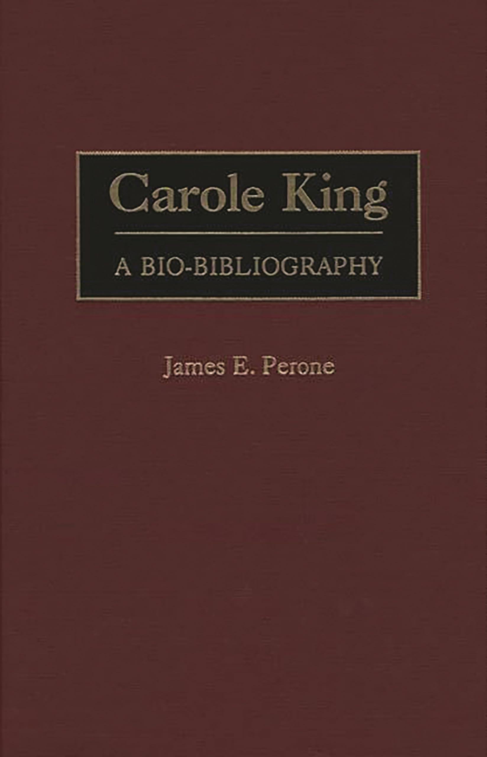 Carole King: A Biobibliography (Biobibliographies In Music)