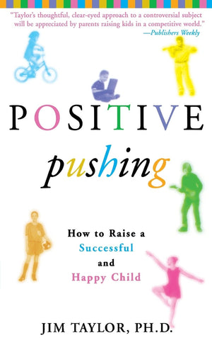 Positive Pushing: How To Raise A Successful And Happy Child-used