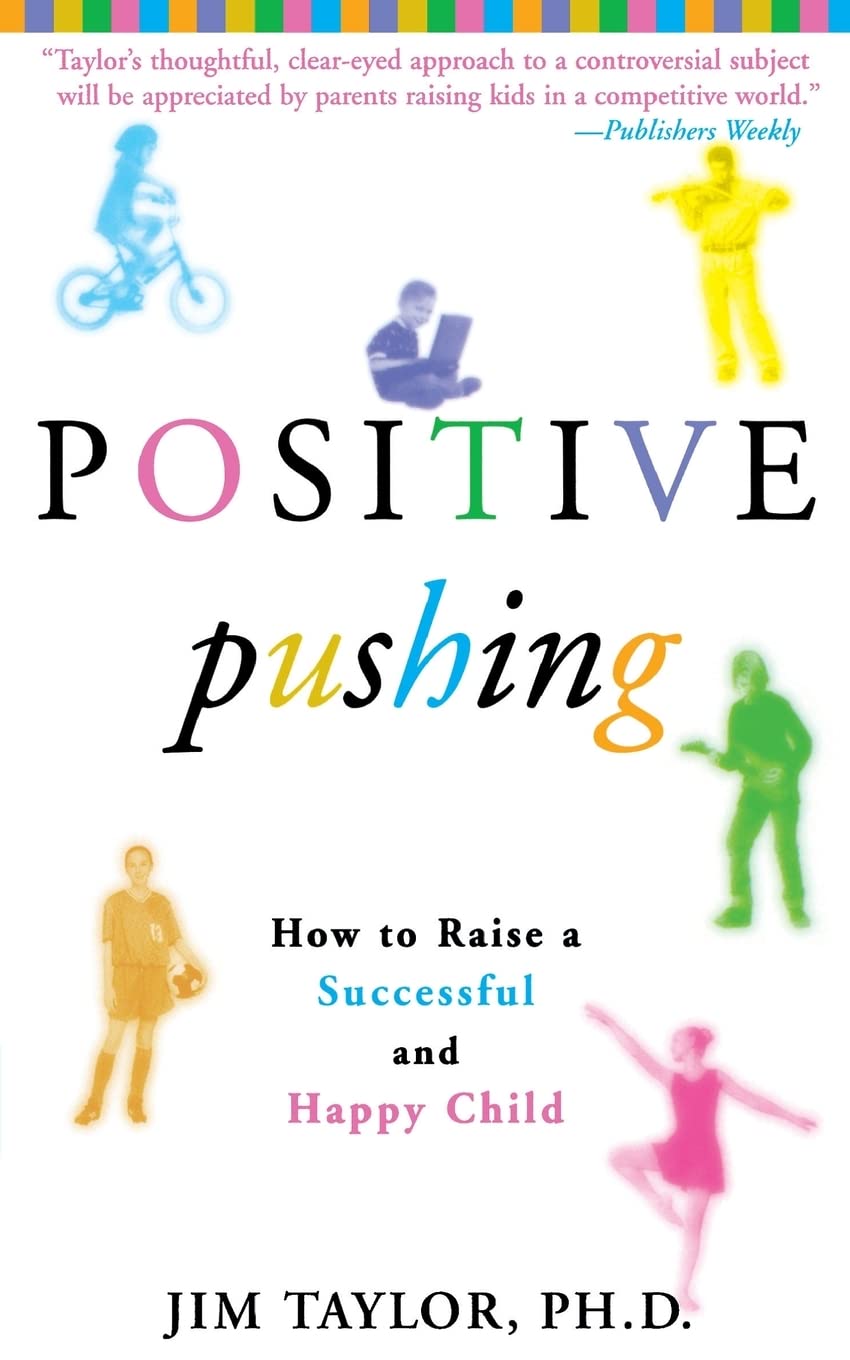 Positive Pushing: How To Raise A Successful And Happy Child-used