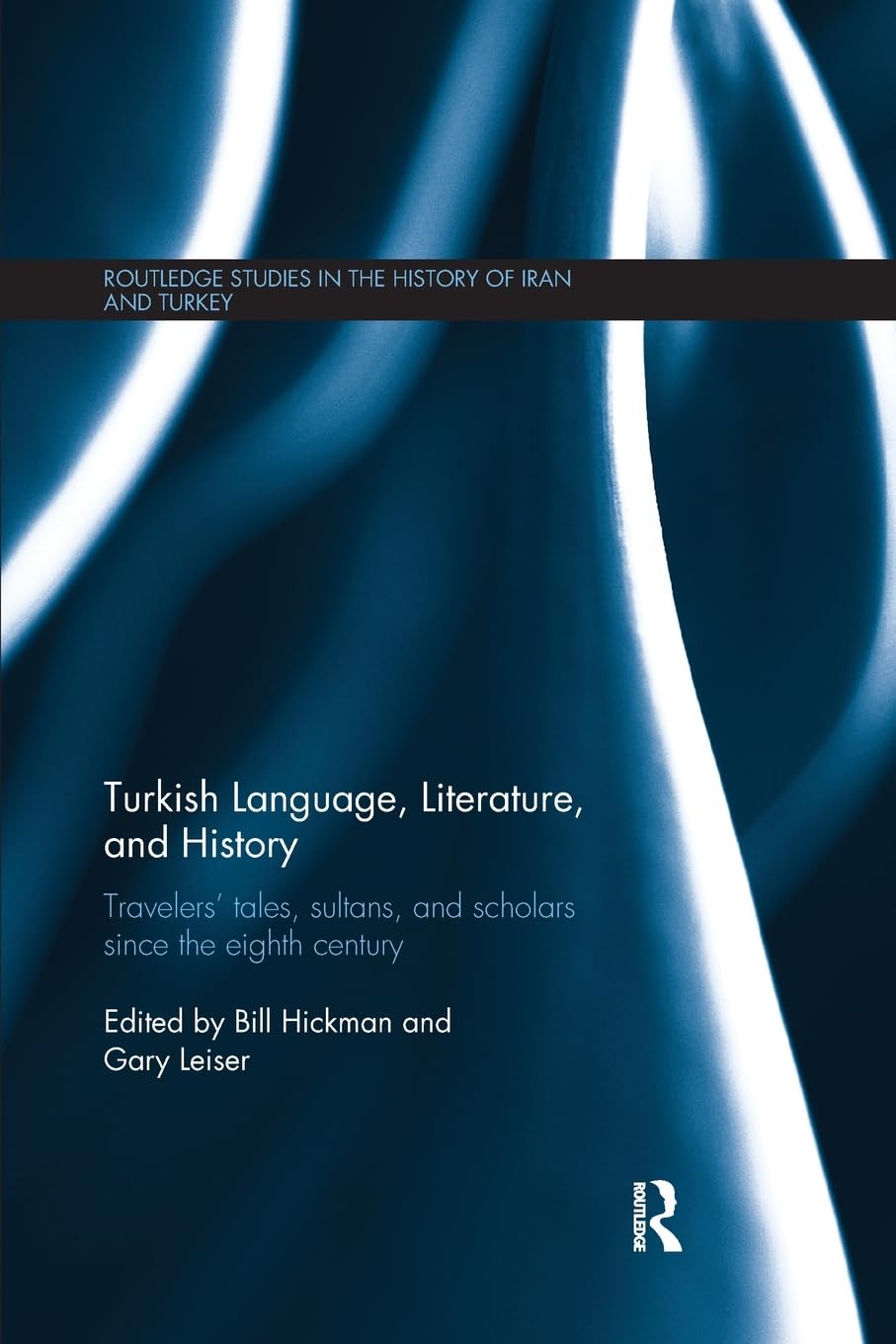Turkish Language, Literature, And History: Travelers' Tales, Sultans, And Scholars Since The Eighth Century (Routledge Studies I,Used