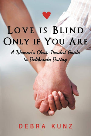 Love Is Blind Only If You Are: A Woman'S Clearheaded Guide To Deliberate Dating,Used