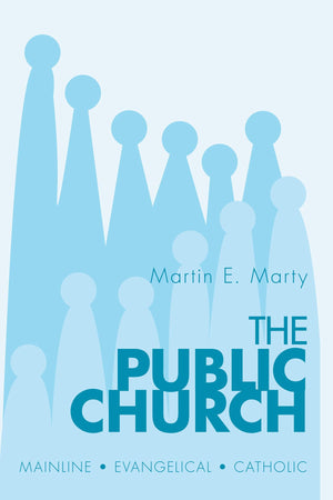 The Public Church: Mainline  Evangelical  Catholic,Used
