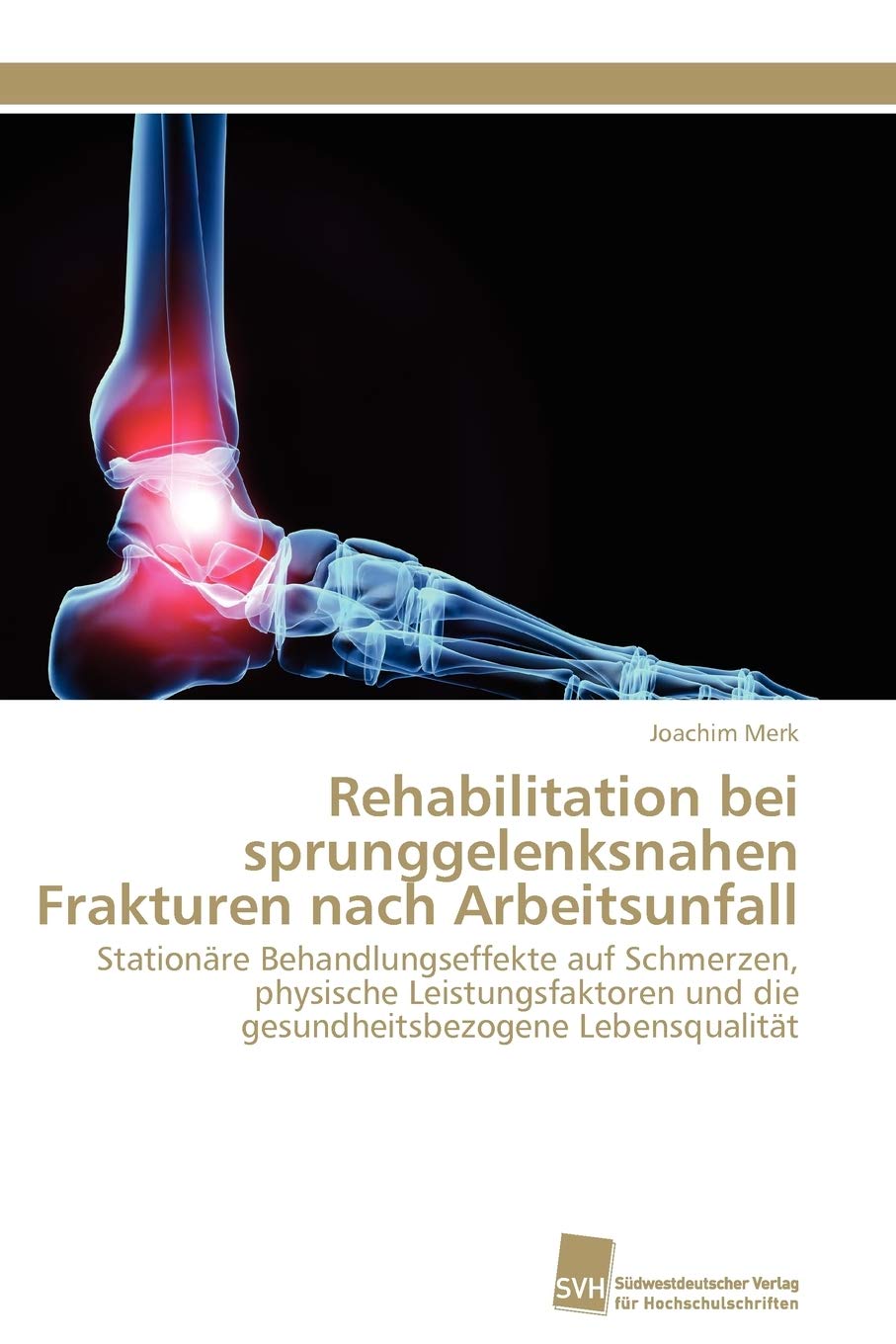 Rehabilitation bei sprunggelenksnahen Frakturen nach Arbeitsunfall: Stationre Behandlungseffekte auf Schmerzen, physische Leistu,Used